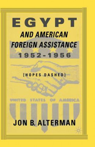 Kniha Egypt and American Foreign Assistance 1952-1956 J. Alterman