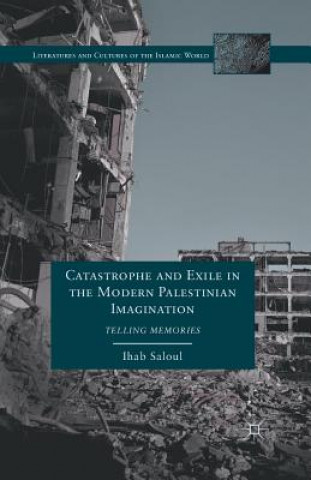 Buch Catastrophe and Exile in the Modern Palestinian Imagination I. Saloul