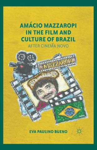 Kniha Amacio Mazzaropi in the Film and Culture of Brazil E. Bueno