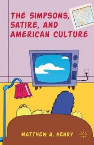 Książka Simpsons, Satire, and American Culture M. Henry