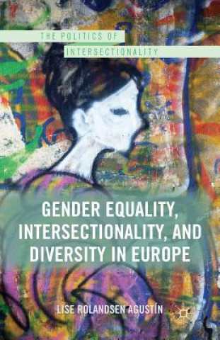 Könyv Gender Equality, Intersectionality, and Diversity in Europe Lise Rolandsen Agustin