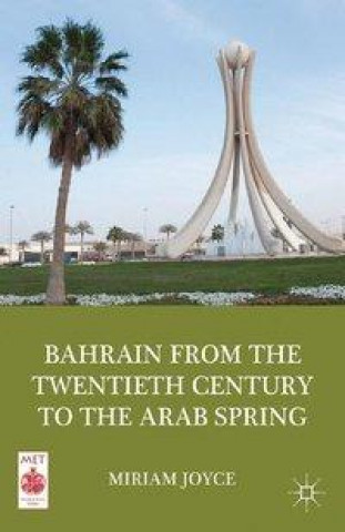Carte Bahrain from the Twentieth Century to the Arab Spring M. Joyce