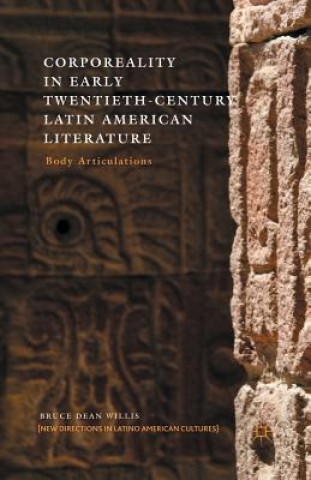 Kniha Corporeality in Early Twentieth-Century Latin American Literature B. Willis