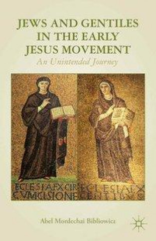 Book Jews and Gentiles in the Early Jesus Movement A. Bibliowicz