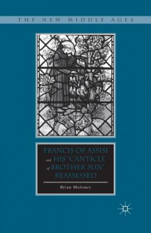 Carte Francis of Assisi and His "Canticle of Brother Sun" Reassessed B. Moloney
