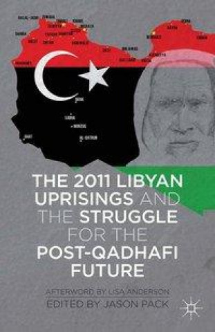 Książka 2011 Libyan Uprisings and the Struggle for the Post-Qadhafi Future 