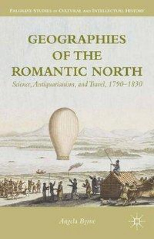 Kniha Geographies of the Romantic North A. Byrne