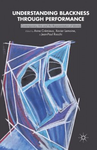 Buch Understanding Blackness through Performance Anne Cremieux