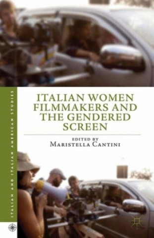 Könyv Italian Women Filmmakers and the Gendered Screen Maristella Cantini