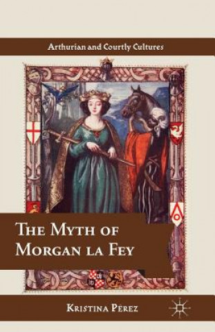Könyv Myth of Morgan la Fey K. Perez