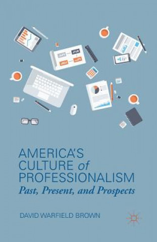 Knjiga America's Culture of Professionalism D. Brown