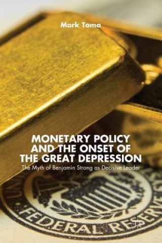 Kniha Monetary Policy and the Onset of the Great Depression M. Toma