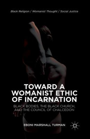Книга Toward a Womanist Ethic of Incarnation E. Turman
