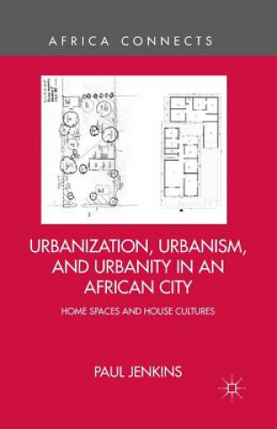 Książka Urbanization, Urbanism, and Urbanity in an African City P. Jenkins