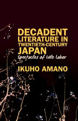 Kniha Decadent Literature in Twentieth-Century Japan I. Amano