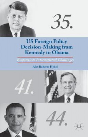 Könyv US Foreign Policy Decision-Making from Kennedy to Obama A. Hybel