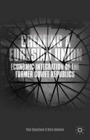 Boek Creating a Eurasian Union Y. Vymyatnina
