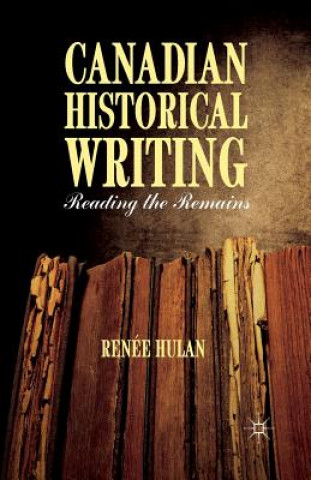 Kniha Canadian Historical Writing R. Hulan