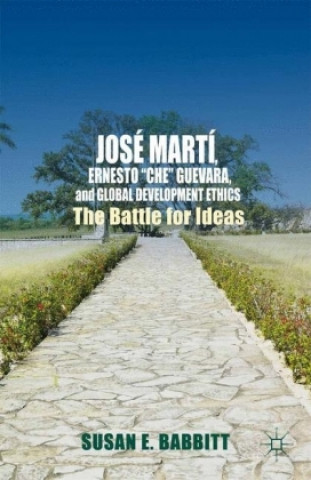 Książka Jose Marti, Ernesto "Che" Guevara, and Global Development Ethics S. Babbitt