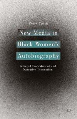 Kniha New Media in Black Women's Autobiography T. Curtis