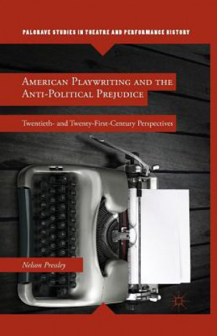 Książka American Playwriting and the Anti-Political Prejudice N. Pressley