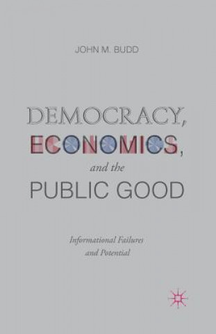 Kniha Democracy, Economics, and the Public Good J. Budd