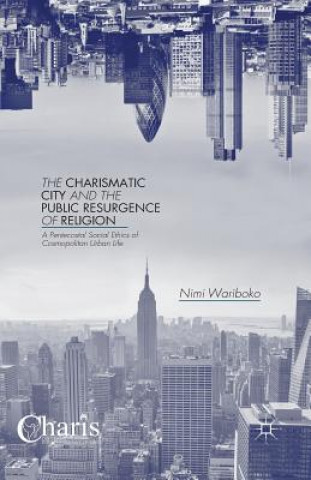 Könyv Charismatic City and the Public Resurgence of Religion N. Wariboko