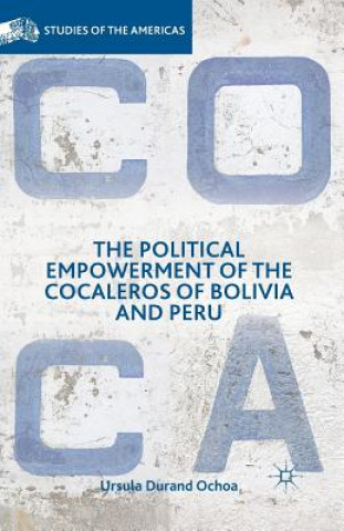 Kniha Political Empowerment of the Cocaleros of Bolivia and Peru Ursula Durand Ochoa