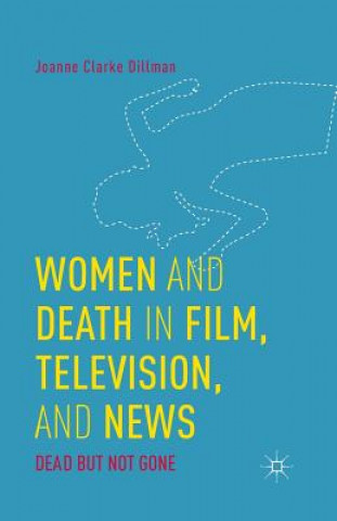 Carte Women and Death in Film, Television, and News Joanne Clarke Dillman