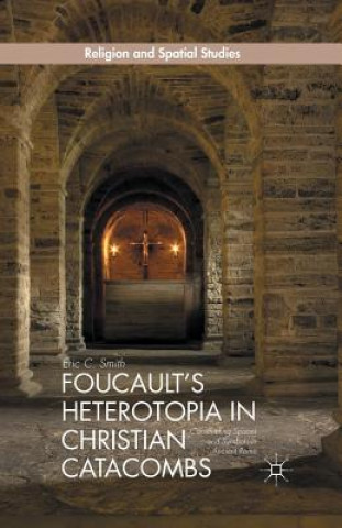 Kniha Foucault's Heterotopia in Christian Catacombs E. Smith