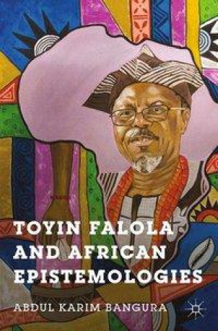 Kniha Toyin Falola and African Epistemologies A. Bangura