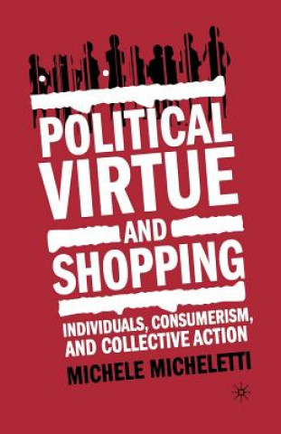 Kniha Political Virtue and Shopping M. Micheletti