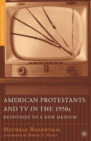 Carte American Protestants and TV in the 1950s M. Rosenthal