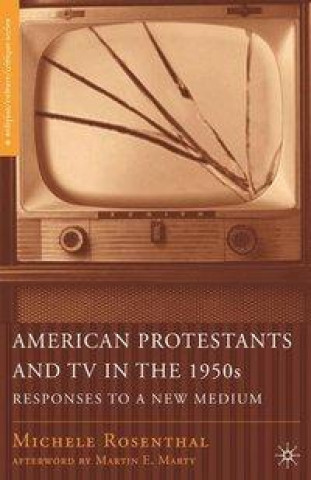 Книга American Protestants and TV in the 1950s M. Rosenthal