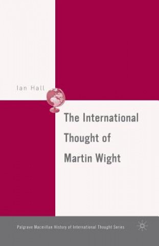 Kniha International Thought of Martin Wight I. Hall