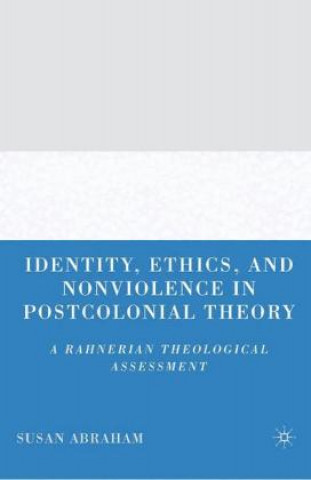 Carte Identity, Ethics, and Nonviolence in Postcolonial Theory S. Abraham