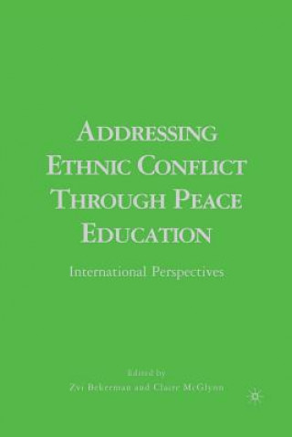 Könyv Addressing Ethnic Conflict through Peace Education Z. Bekerman