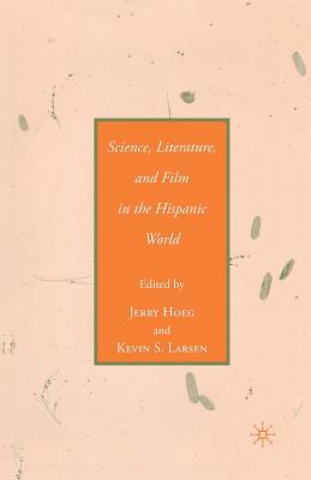 Könyv Science, Literature, and Film in the Hispanic World J. Hoeg