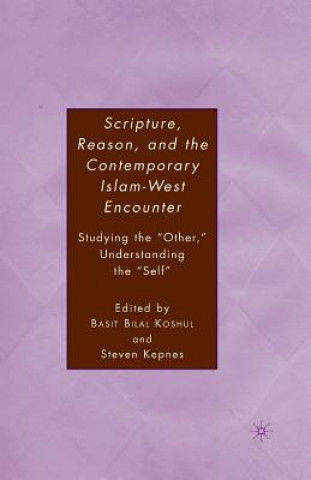 Книга Scripture, Reason, and the Contemporary Islam-West Encounter S. Kepnes