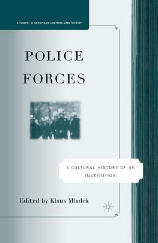 Kniha Police Forces: A Cultural History of an Institution Klaus Mladek