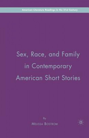 Książka Sex, Race, and Family in Contemporary American Short Stories M. Bostrom