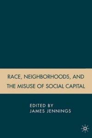 Książka Race, Neighborhoods, and the Misuse of Social Capital 