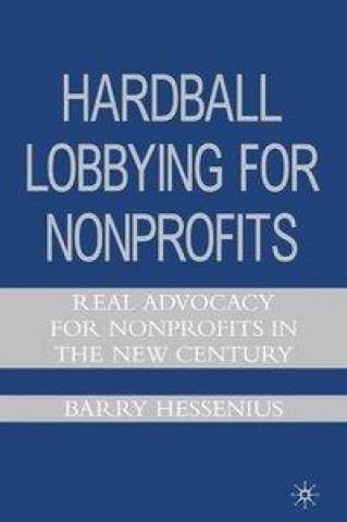 Kniha Hardball Lobbying for Nonprofits B. Hessenius