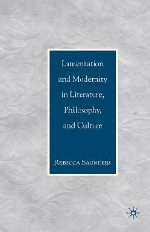 Книга Lamentation and Modernity in Literature, Philosophy, and Culture R. Saunders