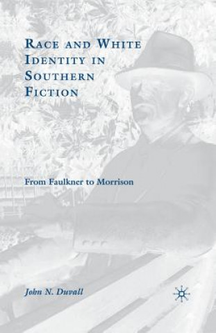 Kniha Race and White Identity in Southern Fiction J. Duvall
