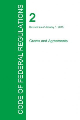 Book Code of Federal Regulations Title 2, Volume 1, January 1, 2015 