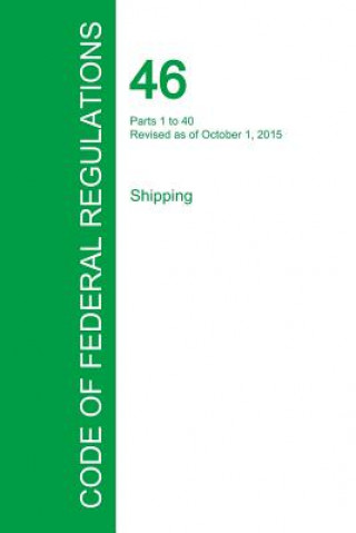 Könyv Code of Federal Regulations Title 46, Volume 1, October 1, 2015 