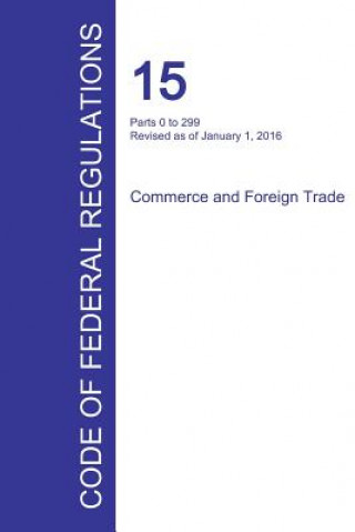 Libro Code of Federal Regulations Title 15, Volume 1, January 1, 2016 