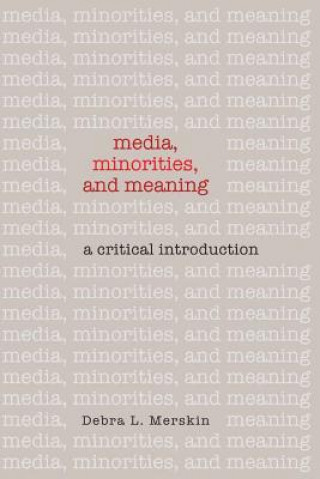 Könyv Media, Minorities, and Meaning Debra L. Merskin