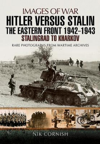 Kniha Hitler versus Stalin: The Eastern Front 1942 - 1943 Stalingrad to Kharkov Nik Cornish